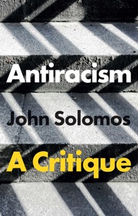Antiracism - John Solomos - E-Book