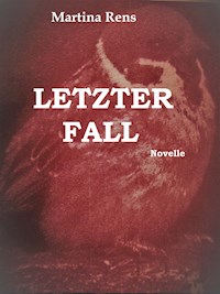 Letzter Fall - Martina Rens - E-Book
