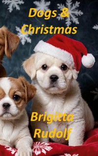 Dogs & Christmas - Brigitta Rudolf - E-Book