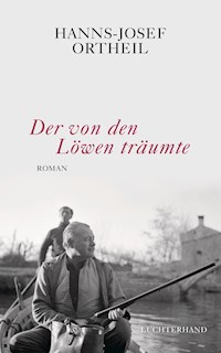 Der von den Löwen träumte - Hanns-Josef Ortheil - E-Book