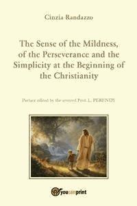 The Sense of the Mildness, of the Perseverance and the Simplicity at the Beginning of the Christianity - Cinzia Randazzo - E-Book