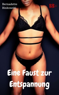 Eine Faust zur Entspannung - Bernadette Binkowski - E-Book