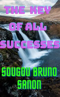 The key of all successes - Sougou Bruno SANON - E-Book