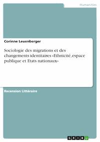 Sociologie des migrations et des changements identitaires «Ethnicité, espace publique et Etats nationaux» - Corinne Leuenberger - E-Book