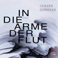 In die Arme der Flut (Ungekürzt) - Gerard Donovan - Hörbuch