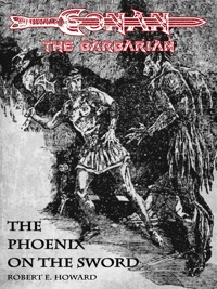 The Phoenix on the Sword - Conan the barbarian - Robert E. Howard - E-Book