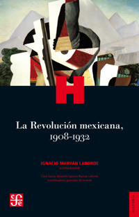La Revolución mexicana, 1908-1932 - - E-Book