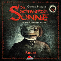 Die schwarze Sonne, Folge 16: Anura - Günter Merlau - Hörbuch