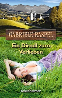Ein Dirndl zum Verlieben - Gabriele Raspel - E-Book