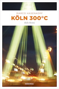 Köln 300 °C - Marco Hasenkopf - E-Book