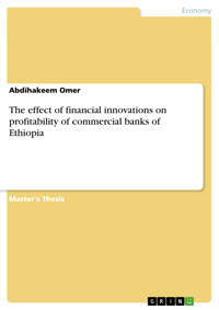 The effect of financial innovations on profitability of commercial banks of Ethiopia - Abdihakeem Omer - E-Book