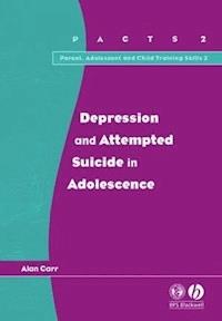 Depression and Attempted Suicide in Adolescents - Alan Carr - E-Book