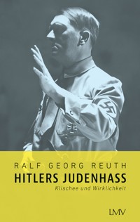 Hitlers Judenhass - Ralf Georg Reuth - E-Book