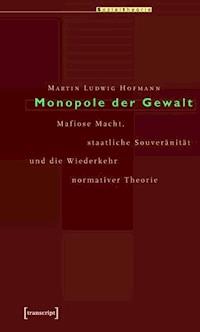 Monopole der Gewalt - Martin Ludwig Hofmann - E-Book