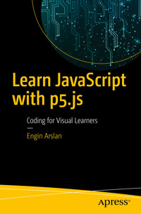 Learn JavaScript with p5.js - Engin Arslan - E-Book