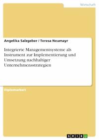 Integrierte Managementsysteme als Instrument zur Implementierung und Umsetzung nachhaltiger Unternehmensstrategien - Angelika Salzgeber - E-Book