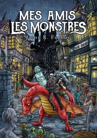 Mes amis les monstres - Jason R. Forbus - E-Book