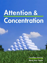 Attention & Concentration: Golf Tips - Dorothee Haering - E-Book