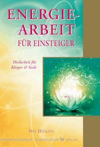 Energiearbeit für Einsteiger - Iris Hicking - E-Book