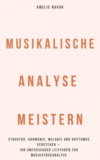 Musikalische Analyse meistern - Amelie Novak - E-Book