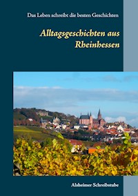 Alltagsgeschichten aus Rheinhessen - - E-Book