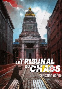 Le Tribunal du Chaos - Christian Adam - E-Book
