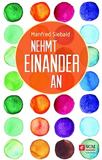 Nehmt einander an - Manfred Siebald - E-Book