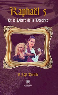 Raphaël - Tome 5 - R.J.P Toreille - E-Book
