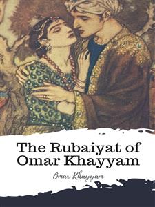 The Rubaiyat of Omar Khayyam - Omar Khayyam - E-Book