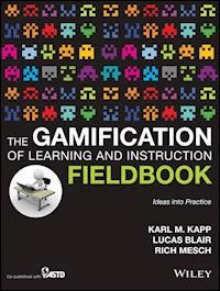The Gamification of Learning and Instruction Fieldbook - Karl M. Kapp - E-Book