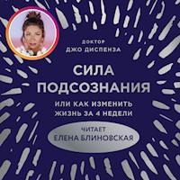 Сила подсознания, или Как изменить жизнь за 4 недели - Джо Диспенза - Hörbuch