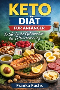 Keto Diät für Anfänger - Franka Fuchs - E-Book