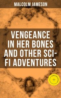 Vengeance in Her Bones and Other Sci-Fi Adventures - Malcolm Jameson - E-Book