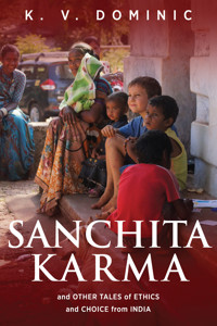 Sanchita Karma and Other Tales of Ethics and Choice from India - K.V. Dominic - E-Book