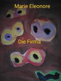 Die Firma - Marie Eleonore - E-Book