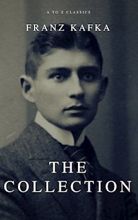 Franz Kafka: The Collection (A to Z Classics) - Franz  kafka - E-Book