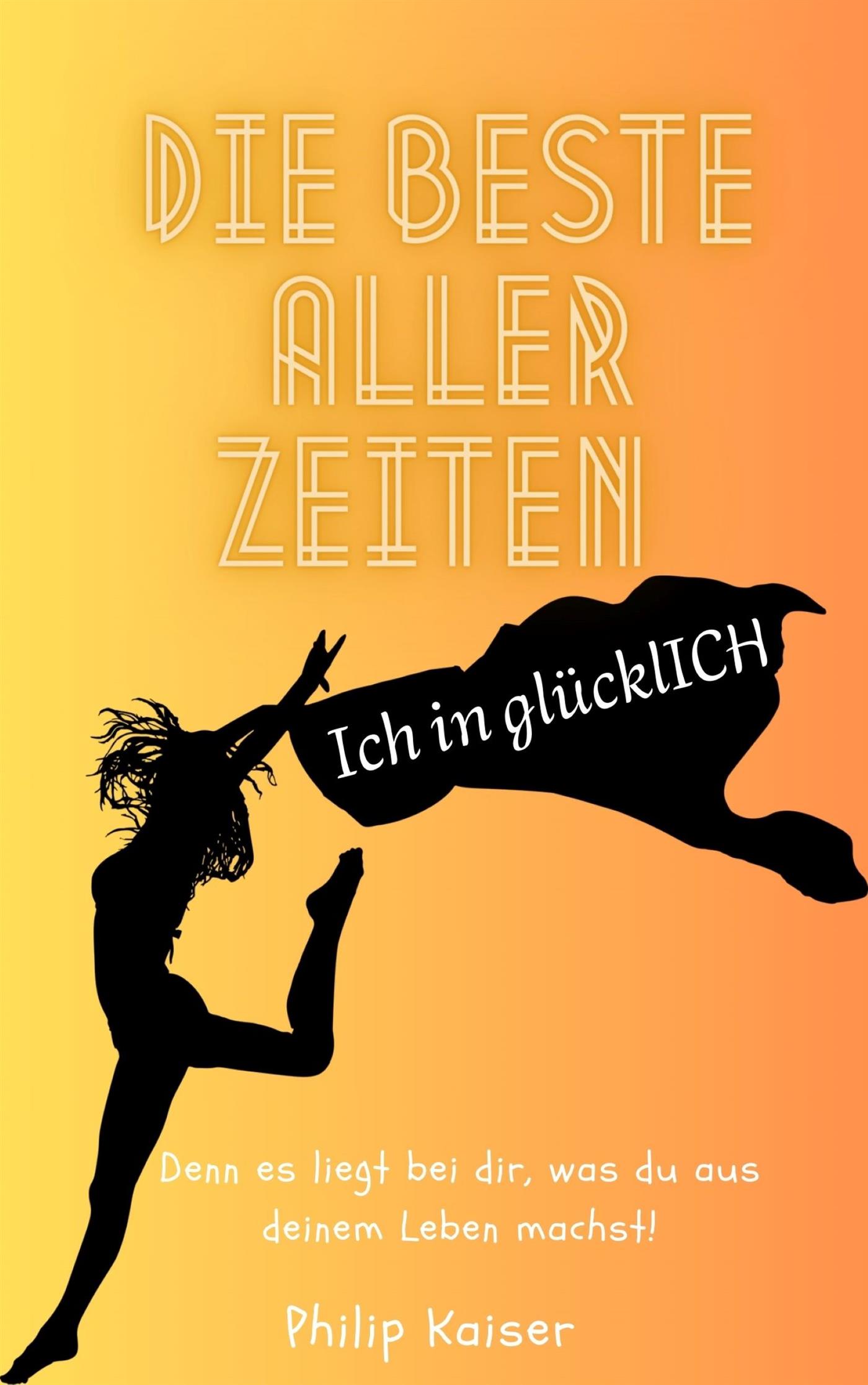 Die Beste aller Zeiten - Philip Kaiser - E-Book