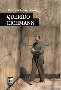 Querido Eichmann - Marcos Rosenzvaig - E-Book
