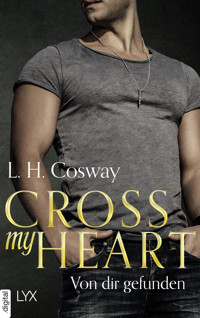 Cross my Heart - Von dir gefunden - L. H. Cosway - E-Book