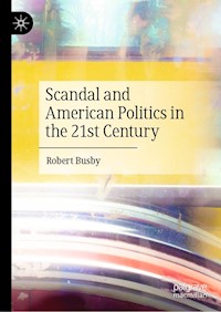 Scandal and American Politics in the 21st Century - Robert Busby - E-Book