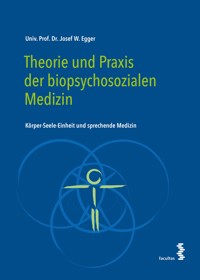 Theorie und Praxis der biopsychosozialen Medizin - Josef W. Egger - E-Book