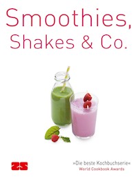 Smoothies, Shakes & Co. - ZS-Team - E-Book