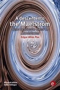A descent into the Maelstrom/Une descente dans le Maelstrom - Edgar Allan Poe - E-Book