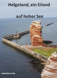 Helgoland, ein Eiland auf hoher See - Martina Kloss - E-Book