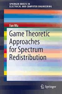 Game Theoretic Approaches for Spectrum Redistribution - Fan Wu - E-Book