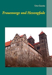 Frauenwege und Hexenpfade - Uwe Goeritz - E-Book
