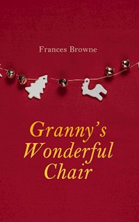 Granny's Wonderful Chair - Frances Browne - E-Book