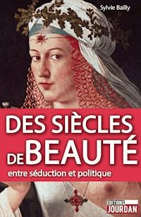 Des siècles de beauté - Sylvie Bailly - E-Book