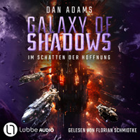 Im Schatten der Hoffnung - Galaxy of Shadows, Teil 3 (Ungekürzt) - Dan Adams - Hörbuch
