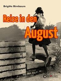 Reise in den August - Brigitte Birnbaum - E-Book